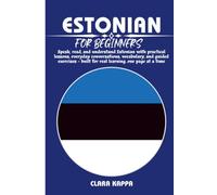 ESTONIAN LANGUAGE FOR BEGINNERS: Speak, read, and understand Estonian with practical lessons, everyday conversations, vocabulary, and guided exercises - built for real learning, one page at a time