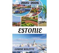 ESTONIE GUIDE DE VOYAGE 2025-2026: Châteaux, côtes et l’âme des pays baltes