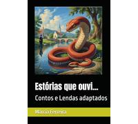 Estórias que ouvi...: Contos e Lendas adaptados