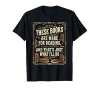 Estos Libros están Hechos para Leer, eso es Justo lo Que haré Camiseta
