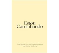 Estou Caminhando: Planner Leve para Reorganizar a Vida