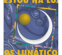 Estou Na Lua Os Lunáticos