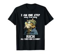 Estoy a un Paso de ser Rico Todo lo Que Necesito Ahora es Dinero Camiseta