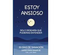Estoy Ansioso, Solo Desearía Que Pudieras Entender:: 30 Días de Sanación - Diario de Sanación #2 (I'm Anxious. I just wish you could understand.)