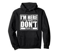 Estoy aquí, Estoy Despierto, no lo empujes - Divertido Humor Sudadera con Capucha