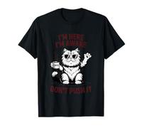 Estoy aquí, estoy despierto, no lo presiones, actitud de gato Camiseta