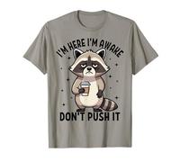 Estoy aquí, Estoy Despierto, no lo presiones, Gracioso Mapache Camiseta