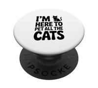 Estoy aquí para acariciar a Todos los Gatos, Amante de los Gatos, Humor PopSockets PopGrip Adhesivo