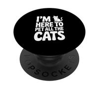 Estoy aquí para acariciar a Todos los Gatos, Amante de los Gatos, Humor PopSockets PopGrip Adhesivo