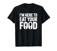 Estoy aquí para Comer tu Comida - Funny Foodie Camiseta