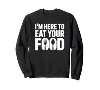 Estoy aquí para Comer tu Comida - Funny Foodie Sudadera