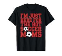 Estoy aquí para el fútbol Caliente mamás Divertido mamá fútbol Camiseta