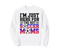 Estoy aquí para el fútbol Caliente mamás Divertido mamá fútbol Sudadera