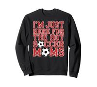 Estoy aquí para el fútbol Caliente mamás Divertido mamá fútbol Sudadera