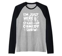 Estoy aquí para el Programa de Comedia Stand-up Club de Comedia en Vivo Camiseta Manga Raglan