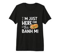 Estoy aquí para el sándwich de Comida callejera vietnamita Banh Mi Camiseta Premium