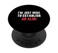 Estoy aquí para Establecer una Coartada Divertida Cita sarcástica PopSockets PopGrip Adhesivo