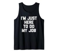 Estoy aquí para Hacer mi Trabajo - Trabajo de Oficina de Dicho Divertido Camiseta sin Mangas