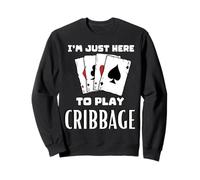 Estoy aquí para Jugar a Cribbage Sudadera