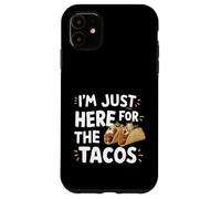 Estoy aquí para los Tacos Humor de Comida callejera Mexicana Divertida Carcasa para iPhone 11