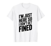 Estoy aquí para no ser multado Humor Divertido Camiseta