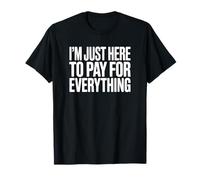 Estoy aquí para Pagar por Todo - Funny Dad Camiseta