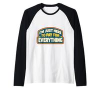 Estoy aquí para Pagar por Todo papá Día del Padre Camiseta Manga Raglan