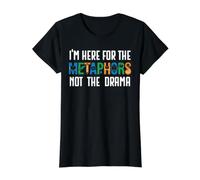 Estoy aquí por Las metáforas, no el Drama Profesor de inglés Estudiante Camiseta gráfica económica, Mujer, Negro, M