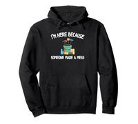 Estoy aquí porque alguien hizo un desastre - Apreciación del conserje Sudadera con Capucha