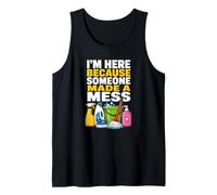 Estoy aquí Porque Alguien Hizo un lío limpiando Camiseta sin Mangas