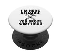 Estoy Aquí Porque Has Roto Algo Mecánico Divertido PopSockets PopGrip Adhesivo