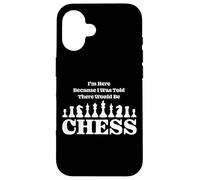Estoy aquí Porque me dijeron Que habría un Juego de Tablero de ajedrez Carcasa para iPhone 16