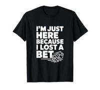 Estoy aquí Porque perdí una Apuesta Camiseta