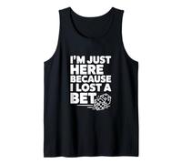 Estoy aquí Porque perdí una Apuesta Camiseta sin Mangas