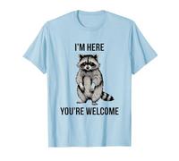Estoy aquí tu Mapache de Bienvenida Camiseta