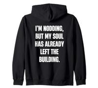 Estoy asintiendo Pero mi Alma ya ha dejado el Edificio Divertido Sudadera con Capucha