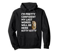 Estoy bastante seguro de que mis últimas palabras estarán aquí kitty kitty Sudadera con Capucha