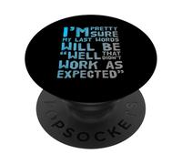 Estoy Bastante Seguro de Que mis últimas Palabras serán PopSockets PopGrip Adhesivo