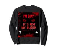 Estoy Bien, no es mi Sangre, Divertido Halloween Sudadera