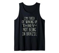 Estoy Cansado de Despertar y no Estar en Brasil - Brasil Camiseta sin Mangas