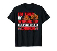 Estoy cansado de despertar y no estar en Canadá Camiseta