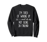 Estoy cansado de despertar y no estar en Finlandia Funny Finnish Sudadera