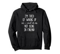 Estoy cansado de despertar y no estar en Finlandia Funny Finnish Sudadera con Capucha