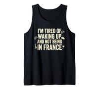 Estoy Cansado de Despertar y no Estar en Francia Travel Camiseta sin Mangas