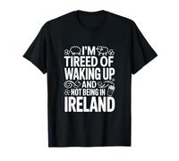 Estoy Cansado de Despertar y no Estar en Irlanda Camiseta