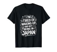 Estoy Cansado de Despertar y no Estar en Japón Travel Camiseta