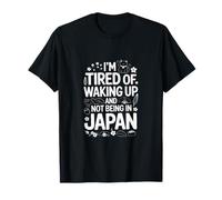 Estoy Cansado de Despertar y no Estar en Japón Travel Camiseta