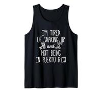 Estoy cansado de despertar y no estar en Puerto Rico - Divertido Camiseta sin Mangas