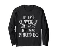 Estoy cansado de despertar y no estar en Puerto Rico - Divertido Manga Larga