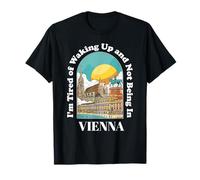 Estoy Cansado de Despertar y no Estar en Viena Austria Divertido Camiseta